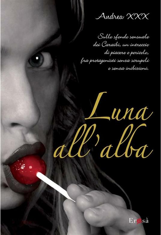 Luna all'alba - Andrea XXX - ebook