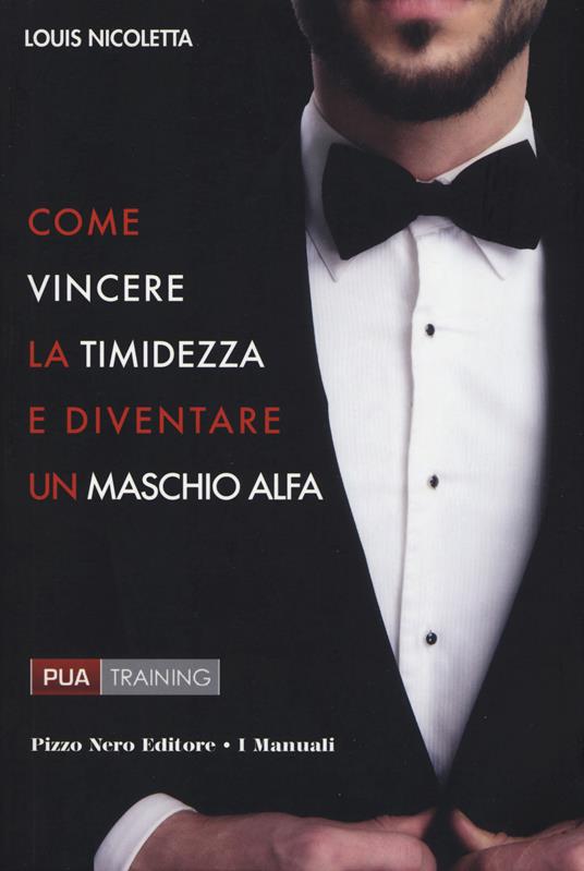 Come vincere la timidezza e diventare un maschio alfa - Louis Nicoletta - copertina