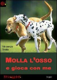 Molla l'osso e gioca con me - Vincenzo Troilo - copertina