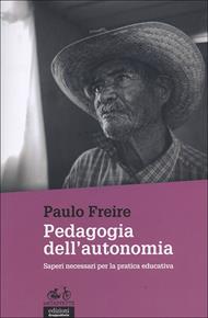 Pedagogia dell'autonomia. Saperi necessari per la pratica educativa