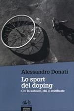 Lo sport del doping. Chi lo subisce, chi lo combatte