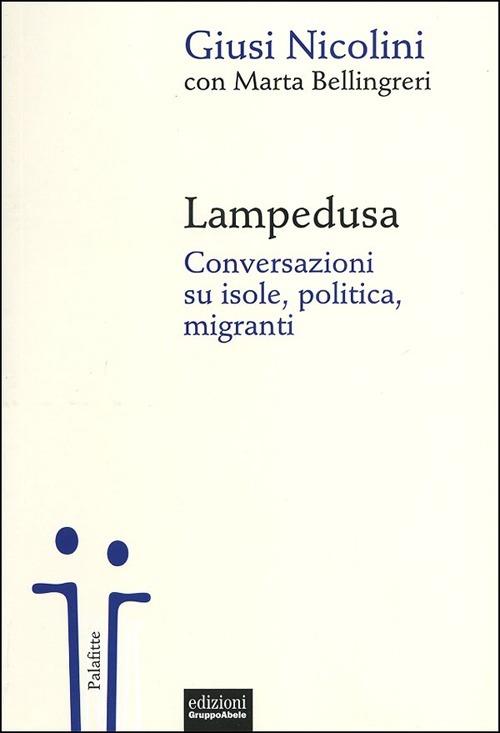 Lampedusa. Conversazioni su isole, politica, migranti - Giusi Nicolini,Marta Bellingreri - copertina