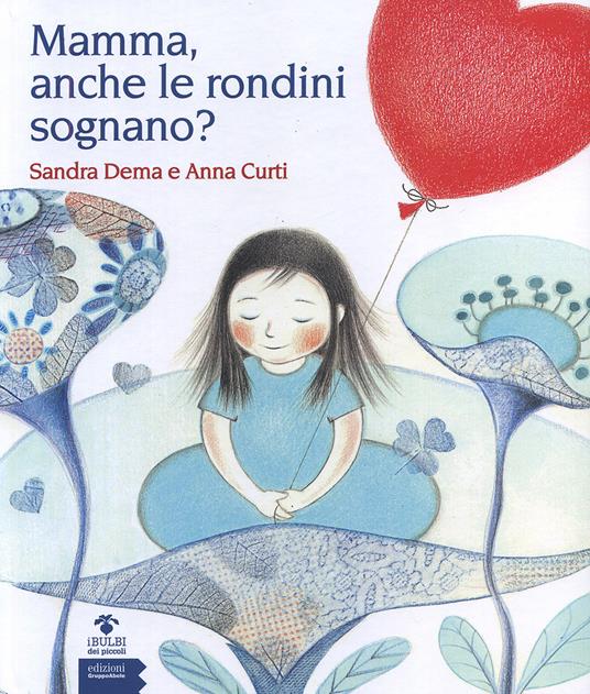 Mamma, anche le rondini sognano? - Sandra Dema,Anna Curti - copertina