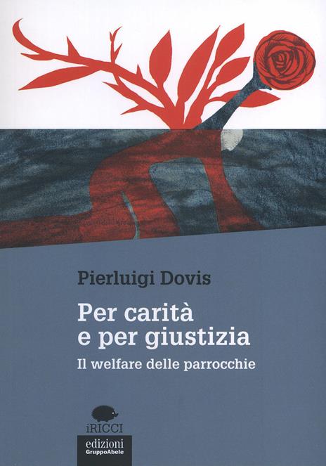 Per carità e per giustizia. Il welfare delle parrocchie - Pierluigi Dovis - copertina