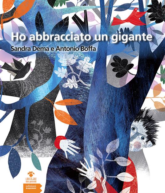 Ho abbracciato un gigante. Ediz. illustrata - Sandra Dema,Antonio Boffa - copertina