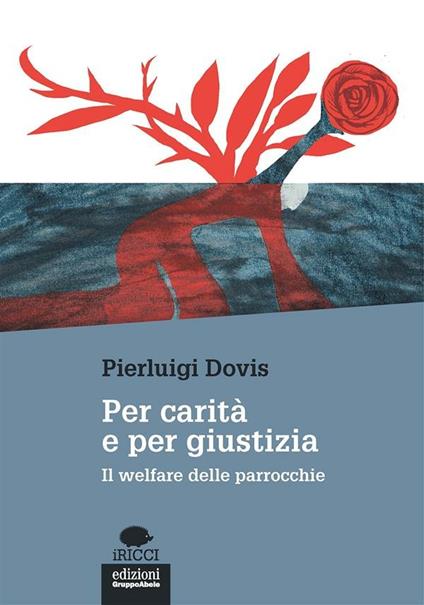 Per carità e per giustizia. Il welfare delle parrocchie - Pierluigi Dovis - ebook