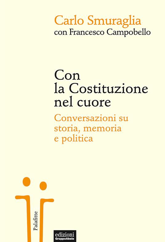 Con la Costituzione nel cuore. Conversazioni su storia, memoria e politica - Carlo Smuraglia,Francesco Campobello - copertina