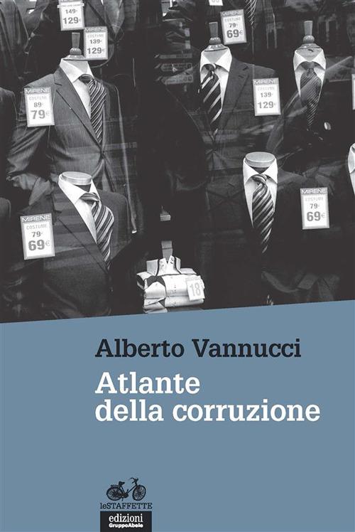 Atlante della corruzione - Alberto Vannucci - ebook