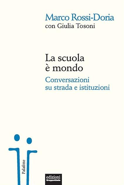 La scuola è mondo. Conversazioni su strada e istituzioni - Marco Rossi-Doria,Giulia Tosoni - ebook