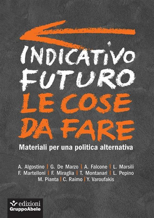 Indicativo futuro. Le cose da fare. Materiali per una politica alternativa - Livio Pepino - ebook