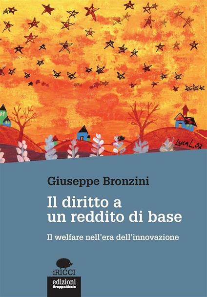 Il diritto a un reddito di base. Il welfare nell'era dell'innovazione - Giuseppe Bronzini - ebook