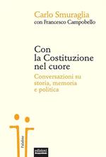 Con la Costituzione nel cuore. Conversazioni su storia, memoria e politica