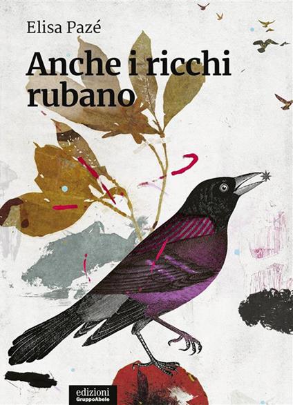 Anche i ricchi rubano - Elisa Pazé - ebook