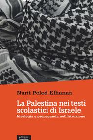 La Palestina nei testi scolastici di Israele. Ideologia e propaganda nell'istruzione