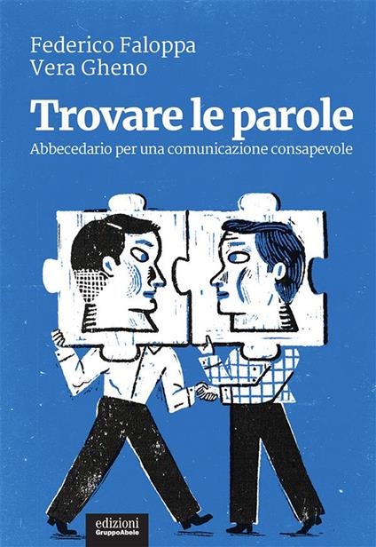 Trovare le parole. Abbecedario per una comunicazione consapevole - Federico Faloppa,Vera Gheno - ebook