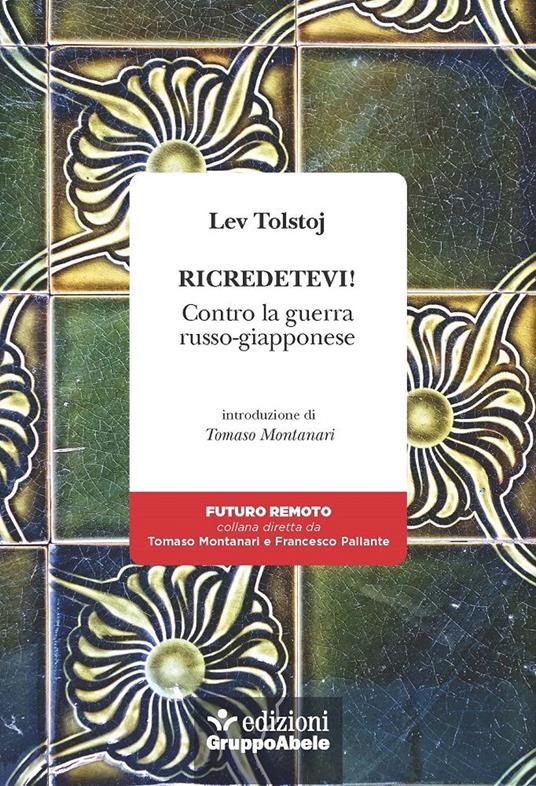 Ricredetevi! Contro la guerra russo-giapponese - Lev Tolstoj - copertina