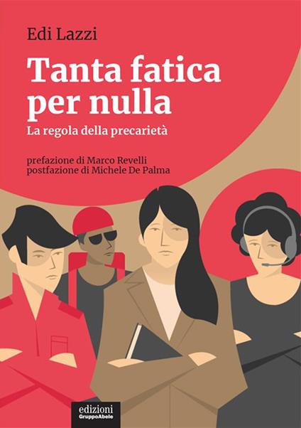 Tanta fatica per nulla. La regola della precarietà - Edi Lazzi - ebook