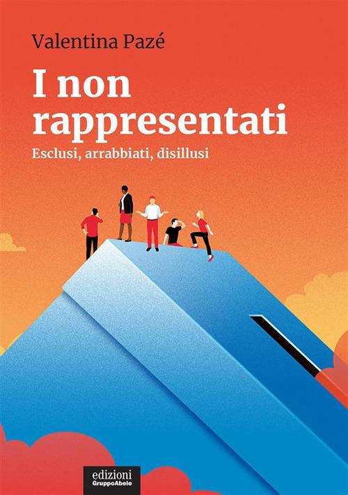 I non rappresentati. Esclusi, arrabbiati, disillusi - Valentina Pazé - ebook