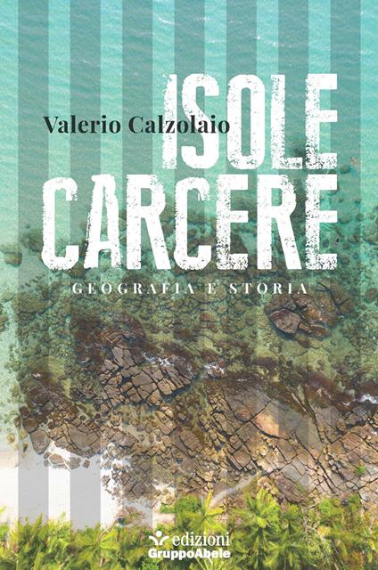 Isole carcere. Geografia e storia - Valerio Calzolaio - copertina