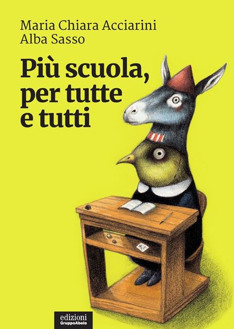 Più scuola, per tutte e tutti - Maria Chiara Acciarini,Alba Sasso - copertina