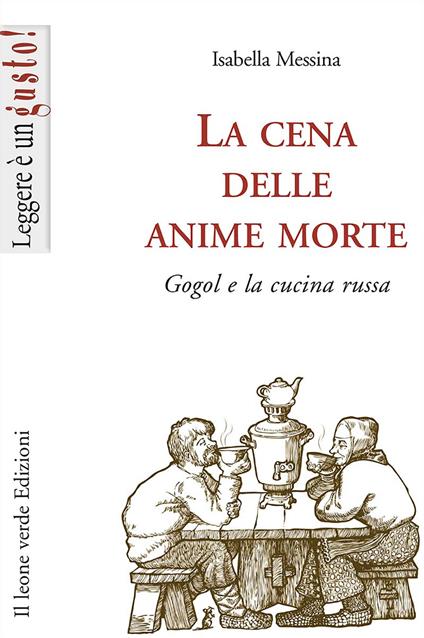 La cena delle anime morte. Gogol e la cucina russa - Isabella Messina - copertina