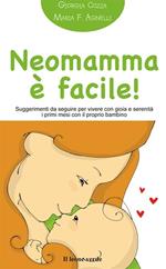 Neomamma è facile! Suggerimenti da seguire per vivere con gioia e serenità i primi mesi con il proprio bambino