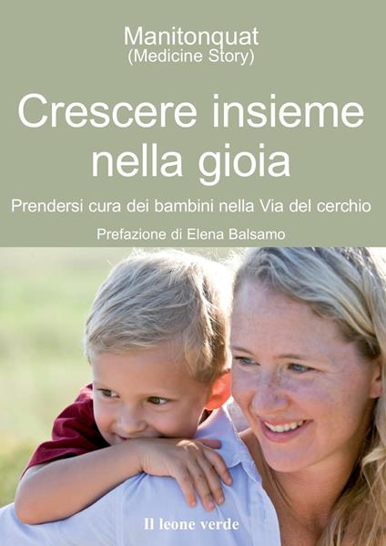 Crescere insieme nella gioia. Prendersi cura dei bambini nella via del cerchio - Manitonquat (Medicine Story) - copertina