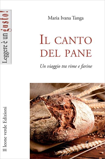 Il canto del pane. Un viaggio tra rime e farine - Maria Ivana Tanga - copertina