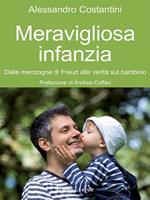 Meravigliosa infanzia. Dalle menzogne di Freud alle verità sul bambino