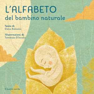 L' alfabeto del bambino naturale. Ediz. illustrata