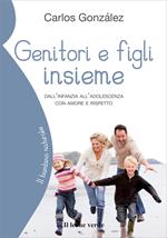 Genitori e figli insieme. Dall'infanzia all'adolescenza con amore e rispetto