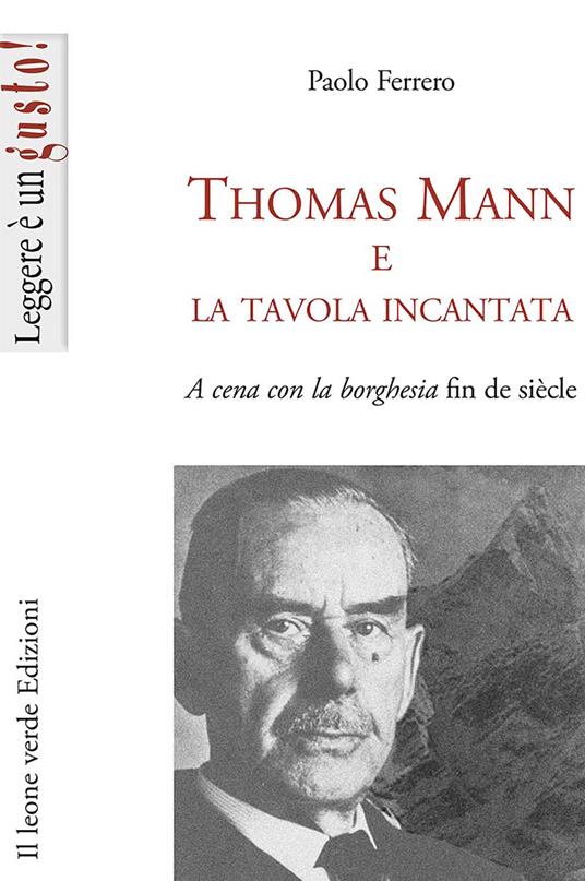 Thomas Mann e la tavola incantata. A cena con la borghesia fin de siècle - Ferrero Paolo - copertina