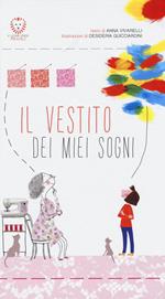 Il vestito dei miei sogni. Ediz. illustrata