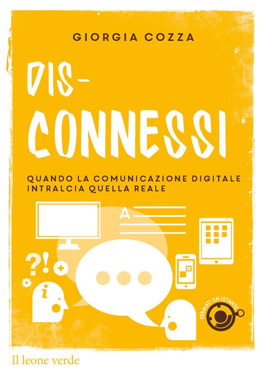 Dis-connessi. Quando la comunicazione digitale intralcia quella reale - Giorgia Cozza - copertina