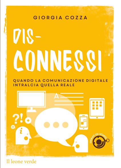 Dis-connessi. Quando la comunicazione digitale intralcia quella reale - Giorgia Cozza - ebook