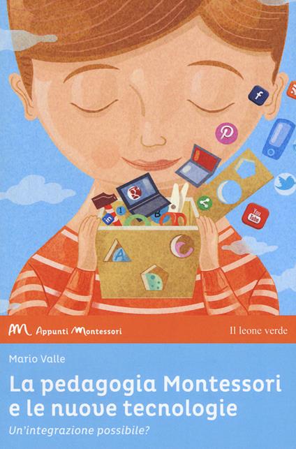 La pedagogia Montessori e le nuove tecnologie. Un'integrazione possibile? - Mario Valle - copertina