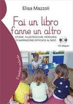 Fai un libro fanne un altro. Storie, filastrocche, percorsi di narrazione efficace al nido. Con CD-Audio