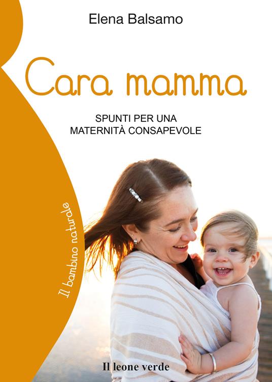 Cara mamma. Spunti per una maternità consapevole - Elena Balsamo - copertina