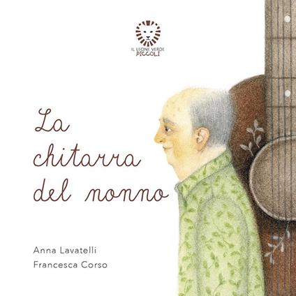 La chitarra del nonno. Ediz. a colori - Anna Lavatelli - copertina