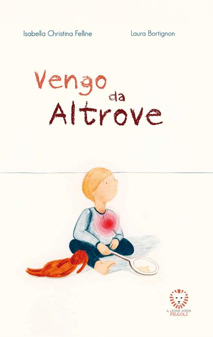 Vengo da Altrove. Ediz. a colori - Isabella Christina Felline - copertina