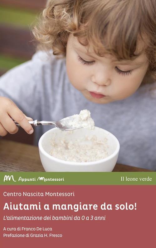 Aiutami a mangiare da solo! L'alimentazione dei bambini da 0 a 3 anni - De  Luca, Franco - Ebook - EPUB2 con Adobe DRM | IBS
