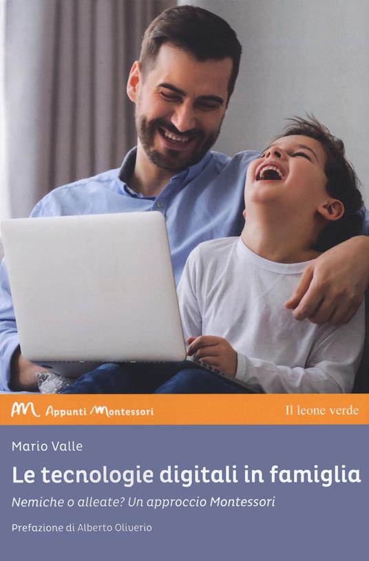 Le tecnologie digitali in famiglia. Nemiche o alleate? Un approccio Montessori - Mario Valle - copertina