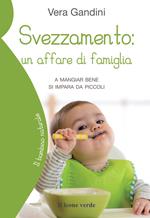 Svezzamento: un affare di famiglia. A mangiare bene si impara da piccoli