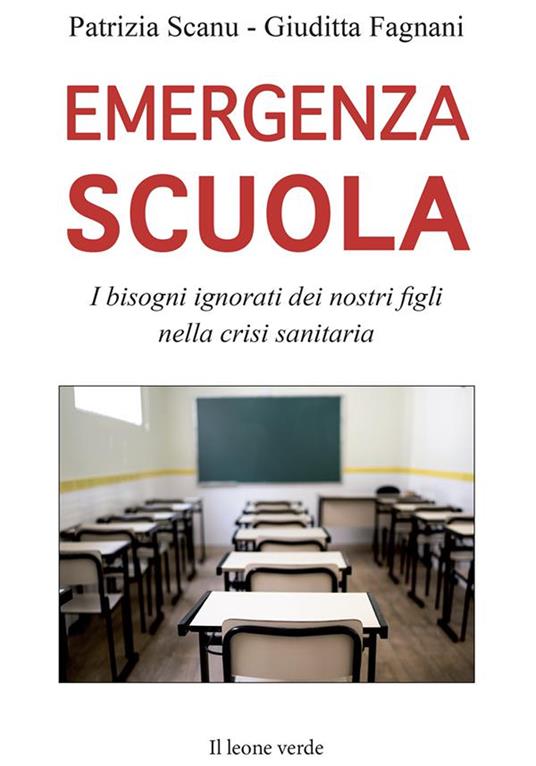 Emergenza scuola. I bisogni ignorati dei nostri figli nella crisi sanitaria - Giuditta Fagnani,Patrizia Scanu - ebook