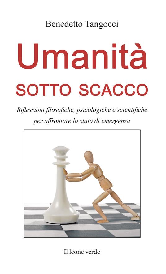 Umanità sotto scacco. Riflessioni filosofiche, psicologiche e scientifiche per affrontare lo stato di emergenza - Benedetto Tangocci - copertina