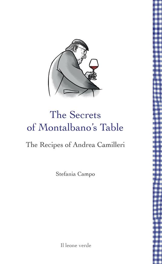 The secrets of Montalbano's table. The recipes of Andrea Camilleri - Stefania Campo - copertina