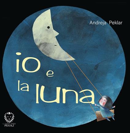 Io e la luna. Ediz. a colori - Andreja Peklar - copertina