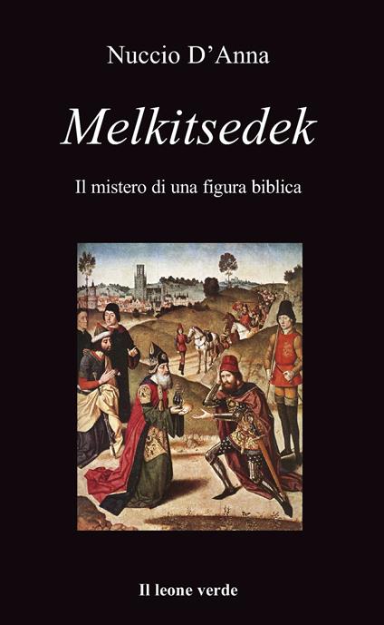 Melkitsedek. Il mistero di una figura biblica - Nuccio D'Anna - ebook