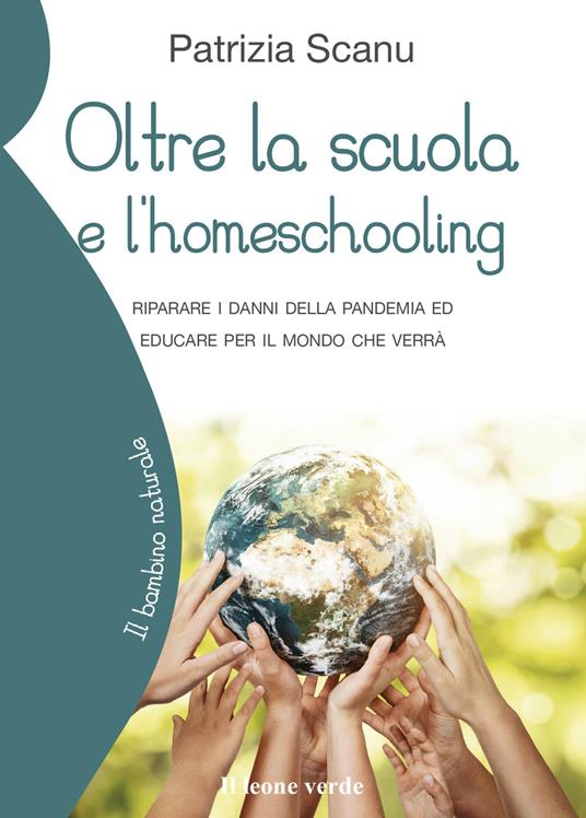 Oltre la scuola e l'home schooling. Riparare i danni della pandemia ed educare per il mondo che verrà - Patrizia Scanu - ebook