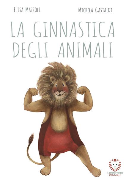 La ginnastica degli animali - Elisa Mazzoli,Michela Gastaldi - ebook